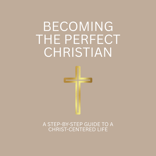 Becoming the Perfect Christian: A Step-by-Step Guide to a Christ-Centred Life written in white letters with a gold cross in the middle