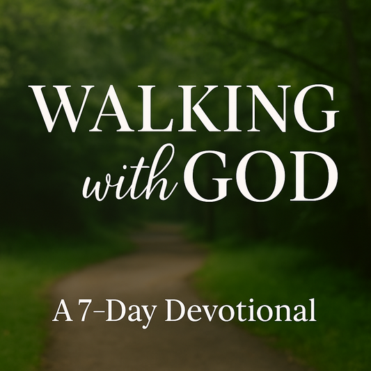 Walking with God – A 7-Day Devotional (Free Printable PDF)